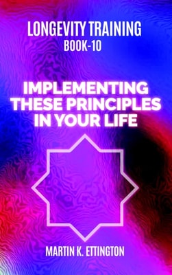 Longevity Training-Book 10-Implementing the 10 Principles