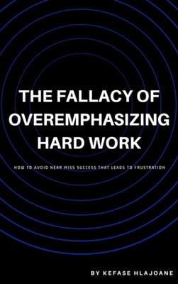 Fallacy of Overemphasizing Hard Work