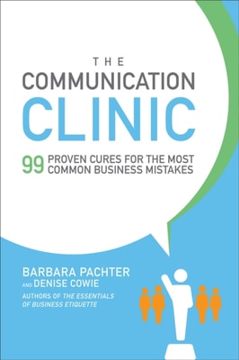Communication Clinic: 99 Proven Cures for the Most Common Business Mistakes