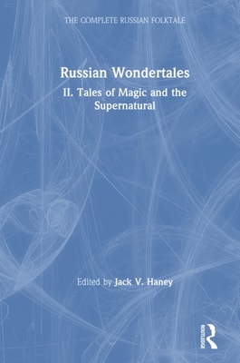 Complete Russian Folktale: v. 4: Russian Wondertales 2 - Tales of Magic and the Supernatural