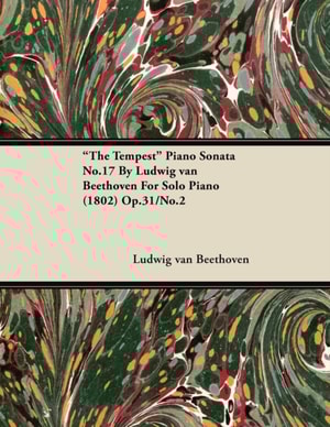 "e;The Tempest"e; - Piano Sonata No. 17 - Op. 31/No. 2 - For Solo Piano