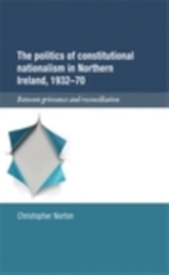 politics of constitutional nationalism in Northern Ireland, 1932-70