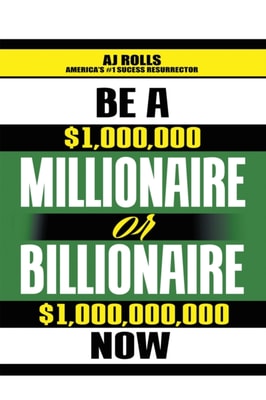 Be a Millionaire or Billionaire Now