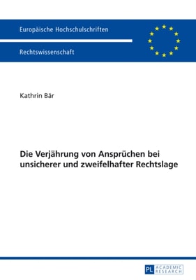 Die Verjaehrung von Anspruechen bei unsicherer und zweifelhafter Rechtslage