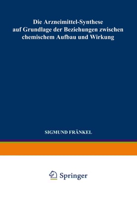 Die Arzneimittel-Synthese auf Grundlage der Beziehungen Zwischen Chemischem Aufbau und Wirkung