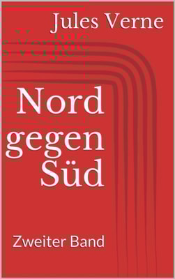 Nord gegen Sud. Zweiter Band