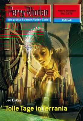 Perry Rhodan 2376: Tolle Tage in Terrania