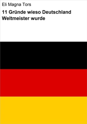 11 Gründe wieso Deutschland Weltmeister wurde