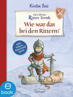 Der kleine Ritter Trenk. Wie war das bei den Rittern?