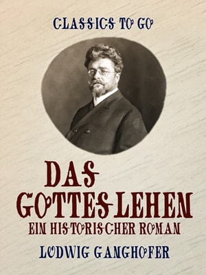 Das Gotteslehen  Ein historischer Roman