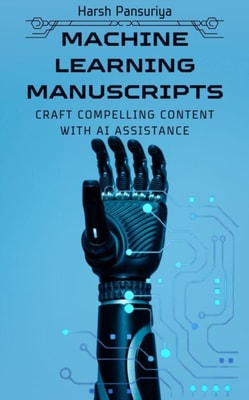 Machine Learning Manuscripts: Craft Compelling Content with AI Assistance