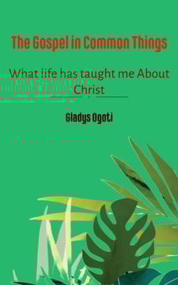 Gospel In Common Things