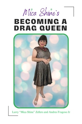 Mica Shine's Becoming A Drag Queen