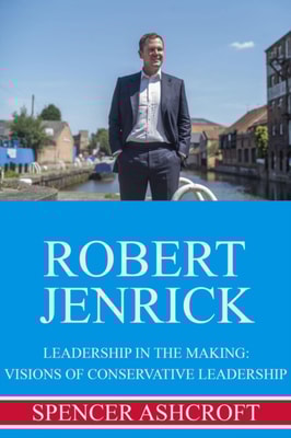 Robert Jenrick Leadership in the Making: Visions of Conservative Leadership