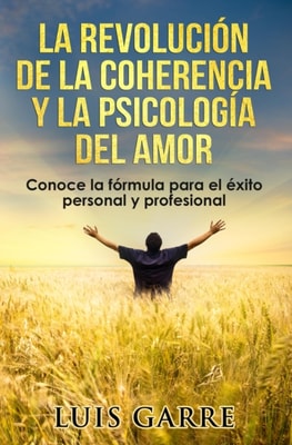 La revolucion de la coherencia y la psicologia del amor