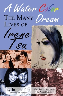 Water Color Dream: The Many Lives of Irene Tsu