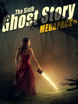 Sixth Ghost Story MEGAPACK(R)