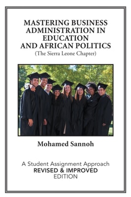 Mastering Business Administration in Education and African Politics (The Sierra Leone Chapter)