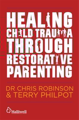 Healing Child Trauma Through Restorative Parenting