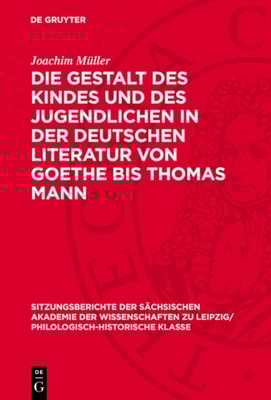 Die Gestalt des Kindes und des Jugendlichen in der deutschen Literatur von Goethe bis Thomas Mann