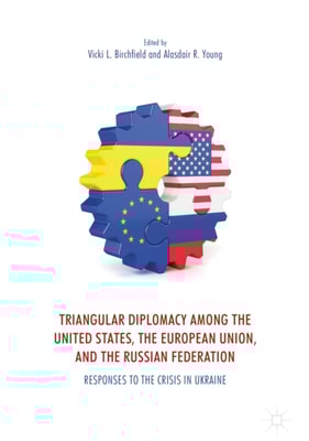 Triangular Diplomacy among the United States, the European Union, and the Russian Federation