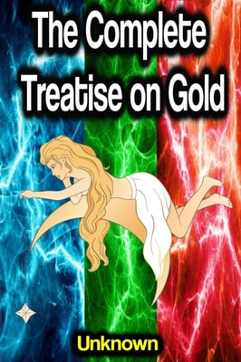 Complete Treatise on Gold