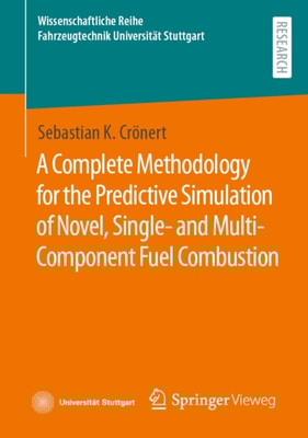 Complete Methodology for the Predictive Simulation of Novel, Single- and Multi-Component Fuel Combustion
