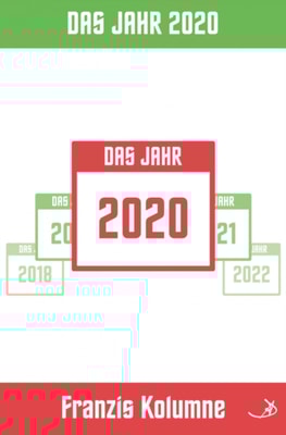 Franzis Kolumne: Das Jahr 2020