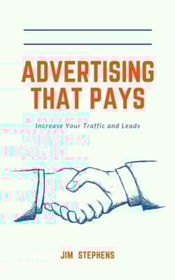 Advertising That Pays: Increase Your Traffic and Leads
