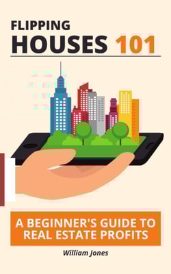 Flipping Houses 101: A Beginner's Guide to Real Estate Profits
