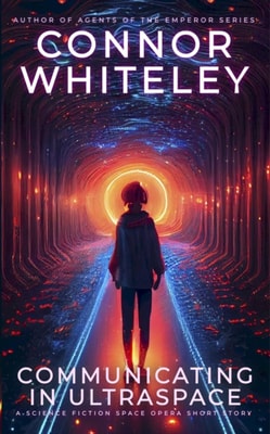 Communicating In Ultraspace: A Science Fiction Space Opera Short Story