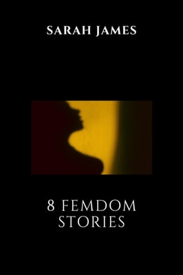 8 Femdom Stories