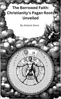 Borrowed Faith: Christianity's Pagan Roots Unveiled