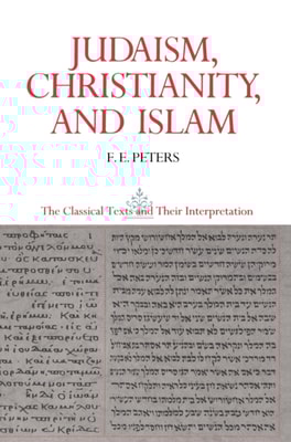 Judaism, Christianity, and Islam: The Classical Texts and Their Interpretation, Volume II