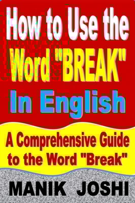 How to Use the Word &quote;Break&quote; In English: A Comprehensive Guide to the Word &quote;Break&quote;