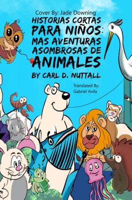 Historias Cortas Para Ninos: Mas Aventuras Asombrosas de Animales