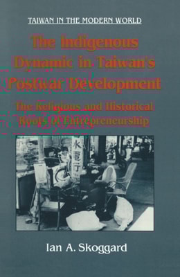 Indigenous Dynamic in Taiwan's Postwar Development: Religious and Historical Roots of Entrepreneurship