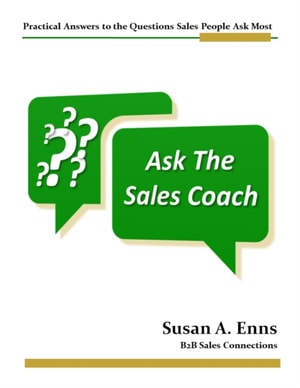 Ask the Sales Coach - Practical Answers to the Questions Sales People Ask Most