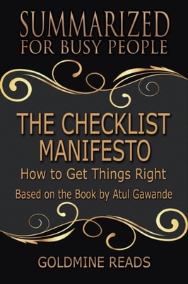 Checklist Manifesto - Summarized for Busy People: How to Get Things Right: Based on the Book by Atul Gawande