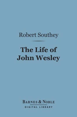 Life of John Wesley (Barnes & Noble Digital Library)
