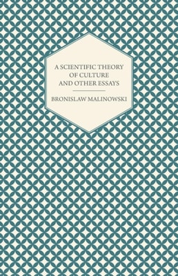 Scientific Theory of Culture and Other Essays