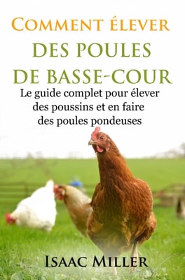 Comment élever des Poules de Basse-Cour