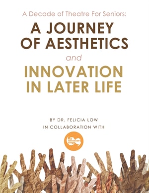 Decade of Theatre for Seniors: a Journey of Aesthetics and Innovation in Later Life