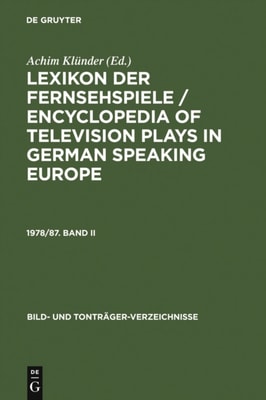 Lexikon der Fernsehspiele / Encyclopedia of television plays in German speaking Europe. 1978/87. Band II