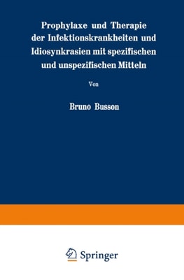 Prophylaxe und Therapie der Infektionskrankheiten und Idiosynkrasien mit spezifischen und unspezifischen Mitteln