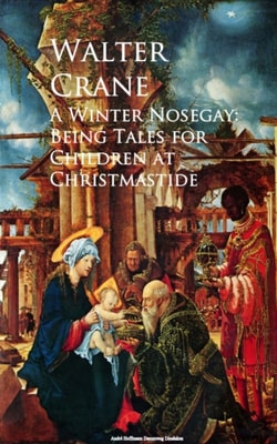 Winter Nosegay: Being Tales for Children at Christmastide