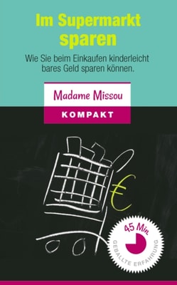 Im Supermarkt sparen - Wie Sie beim Einkaufen kinderleicht bares Geld sparen konnen