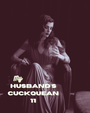 My Husband's Cuckquean 11