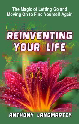 Reinventing Your Life:  The Magic of Letting Go and Moving on to Find Yourself Again