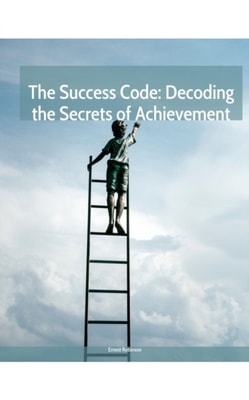 Success Code: Decoding the Secrets of Achievement